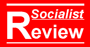 [ Socialist Review ]